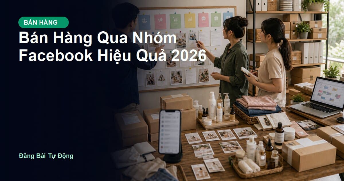 Bán Hàng Qua Nhóm Facebook Hiệu Quả 2026