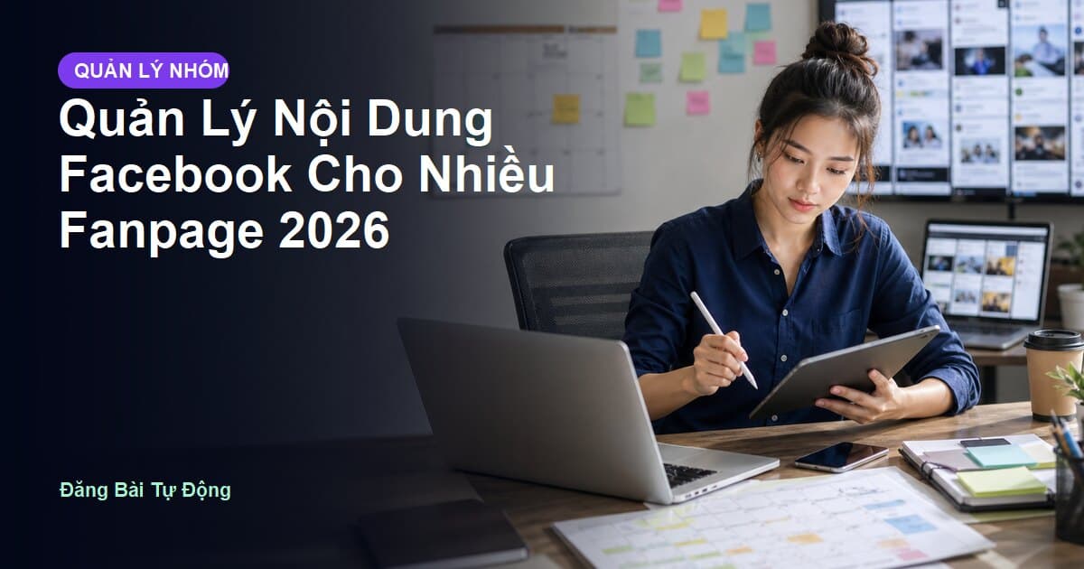 Quản Lý Nội Dung Facebook Cho Nhiều Fanpage 2026