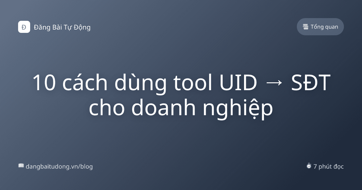 10 cách dùng tool UID → SĐT cho doanh nghiệp