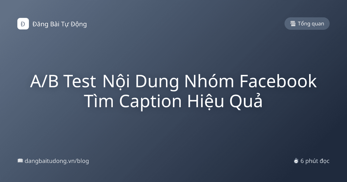 A/B Test Nội Dung Nhóm Facebook Tìm Caption Hiệu Quả