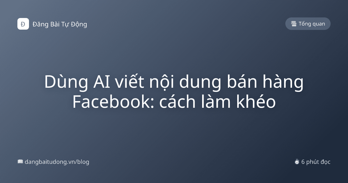 Dùng AI viết nội dung bán hàng Facebook: cách làm khéo