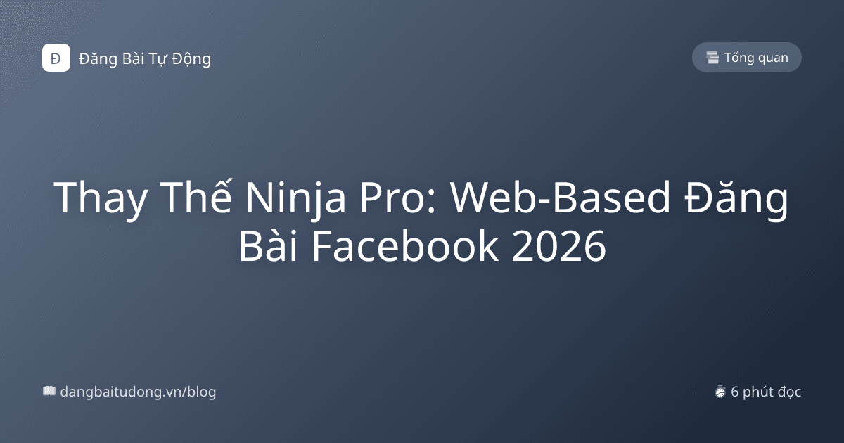 Thay Thế Ninja Pro: Web-Based Đăng Bài Facebook 2026