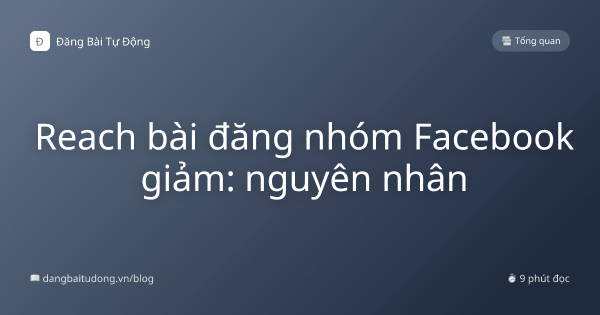 Reach bài đăng nhóm Facebook giảm: nguyên nhân