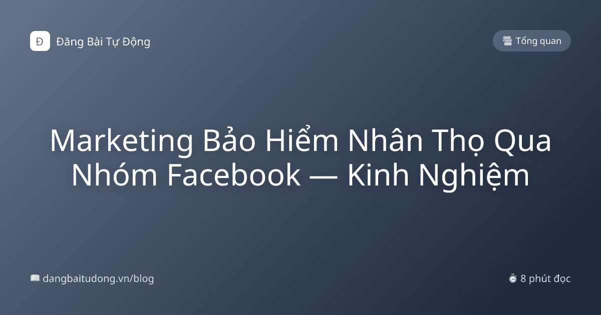 Marketing Bảo Hiểm Nhân Thọ Qua Nhóm Facebook — Kinh Nghiệm