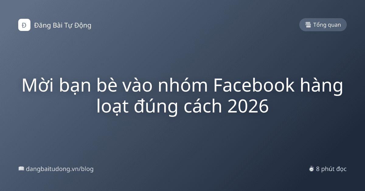 Mời bạn bè vào nhóm Facebook hàng loạt đúng cách 2026