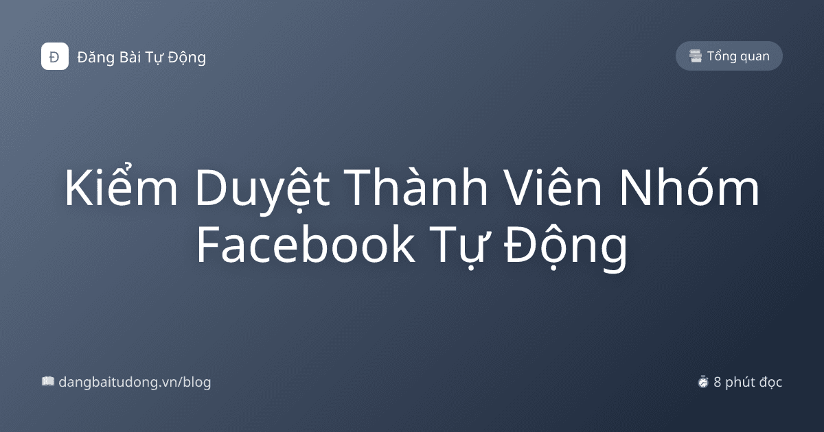 Kiểm Duyệt Thành Viên Nhóm Facebook Tự Động