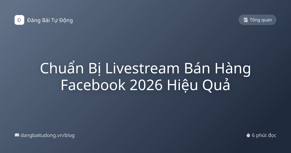 Chuẩn Bị Livestream Bán Hàng Facebook 2026 Hiệu Quả