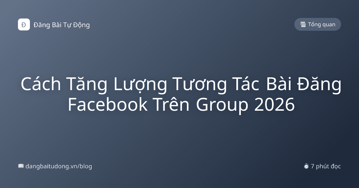Cách Tăng Lượng Tương Tác Bài Đăng Facebook Trên Group 2026