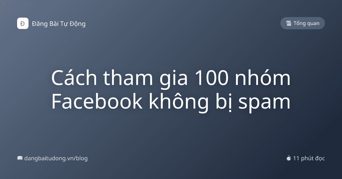 Cách tham gia 100 nhóm Facebook không bị spam