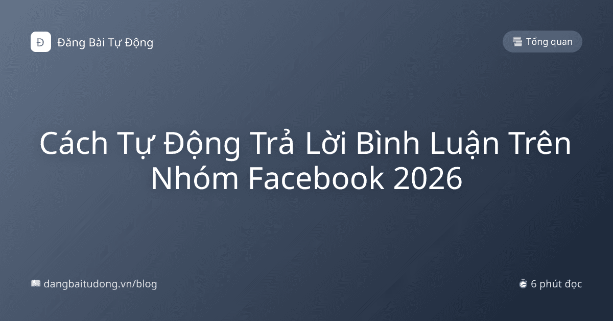 Cách Tự Động Trả Lời Bình Luận Trên Nhóm Facebook 2026