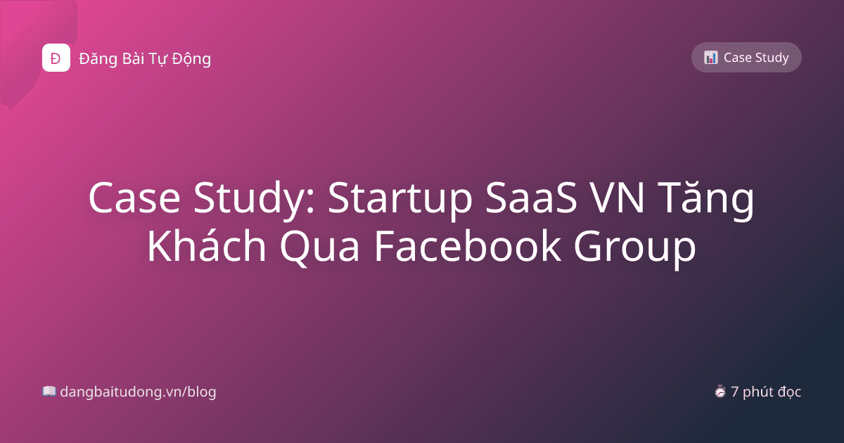 Case Study: Startup SaaS VN Tăng Khách Qua Facebook Group
