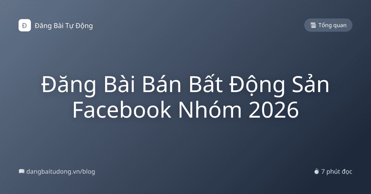 Đăng Bài Bán Bất Động Sản Facebook Nhóm 2026