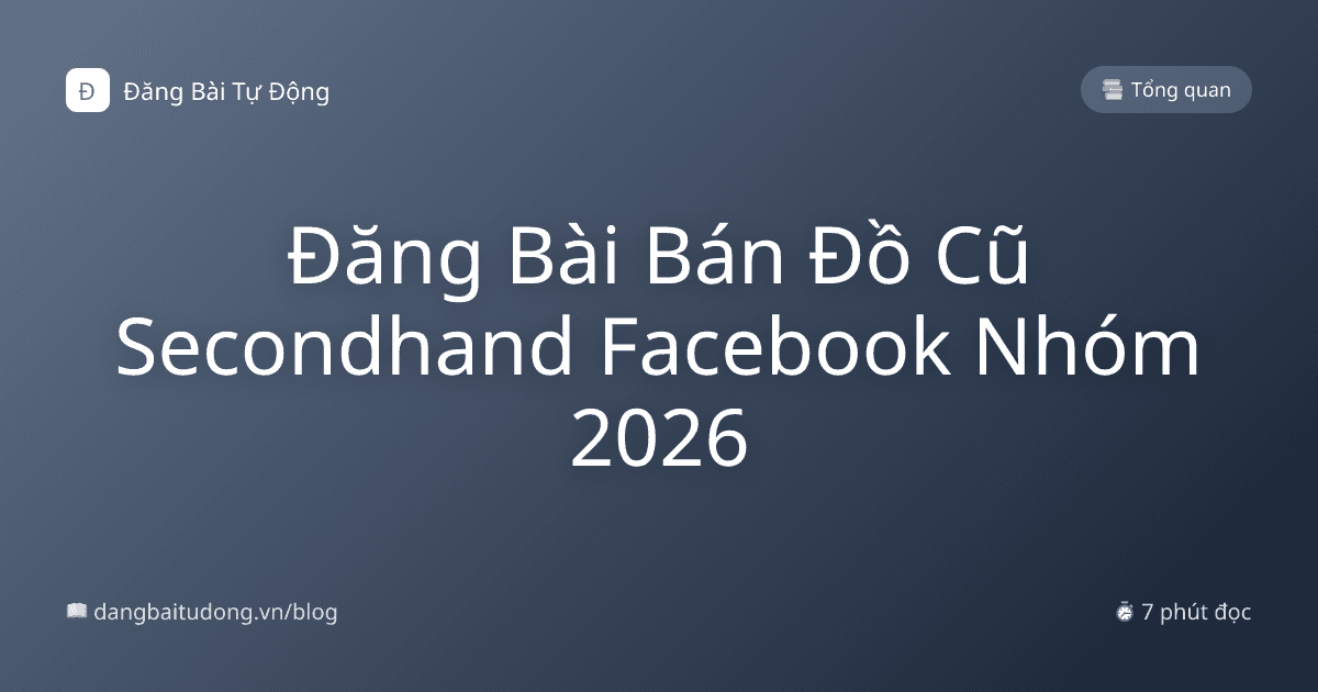 Đăng Bài Bán Đồ Cũ Secondhand Facebook Nhóm 2026