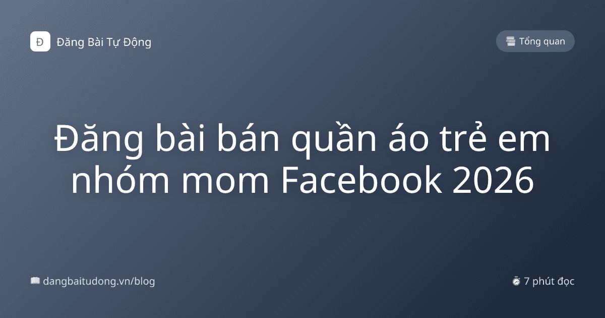 Đăng bài bán quần áo trẻ em nhóm mom Facebook 2026