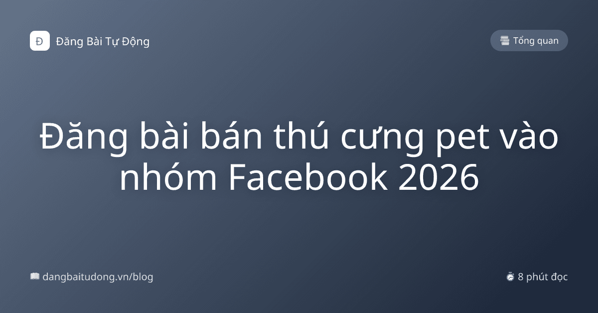 Đăng bài bán thú cưng pet vào nhóm Facebook 2026