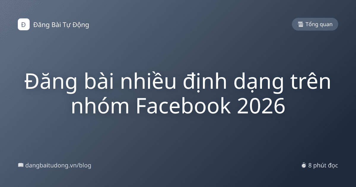 Đăng bài nhiều định dạng trên nhóm Facebook 2026