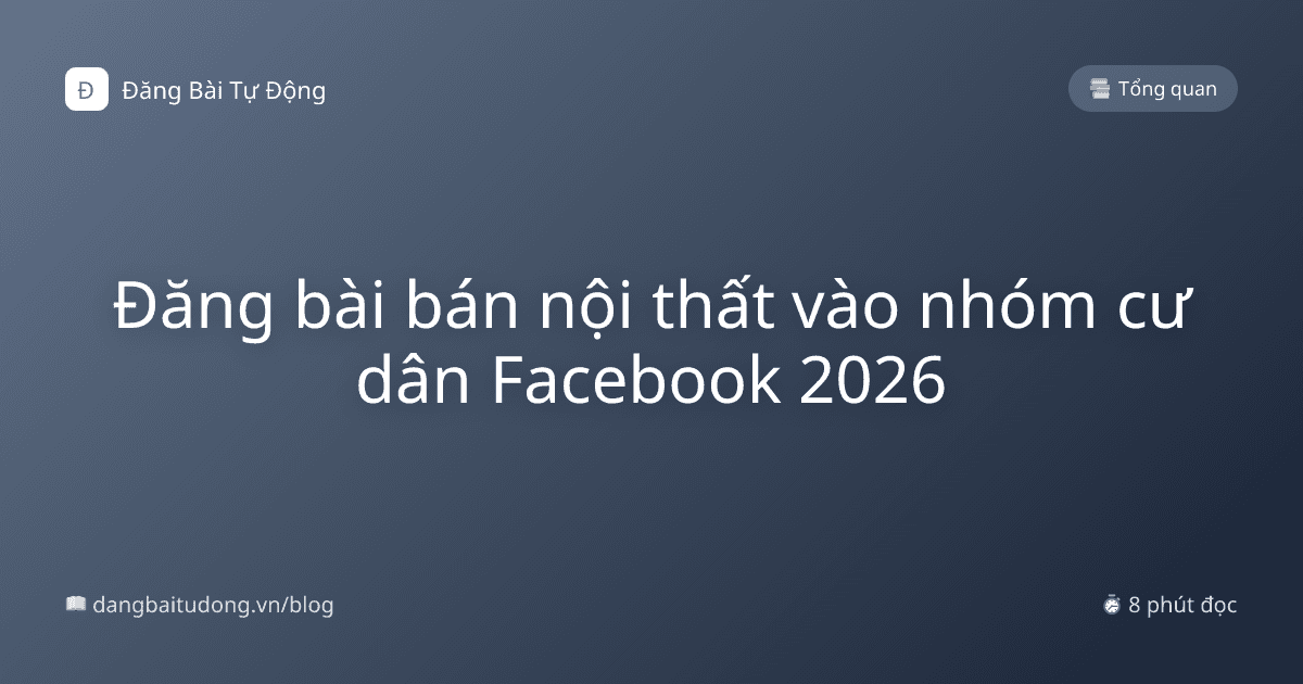 Đăng bài bán nội thất vào nhóm cư dân Facebook 2026