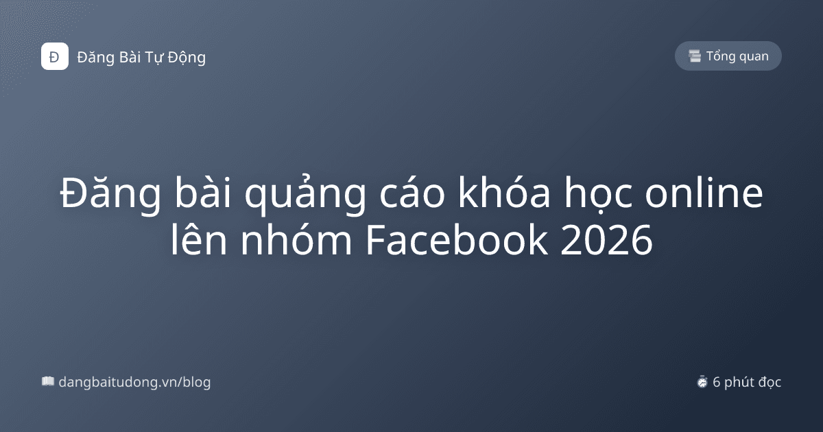 Đăng bài quảng cáo khóa học online lên nhóm Facebook 2026