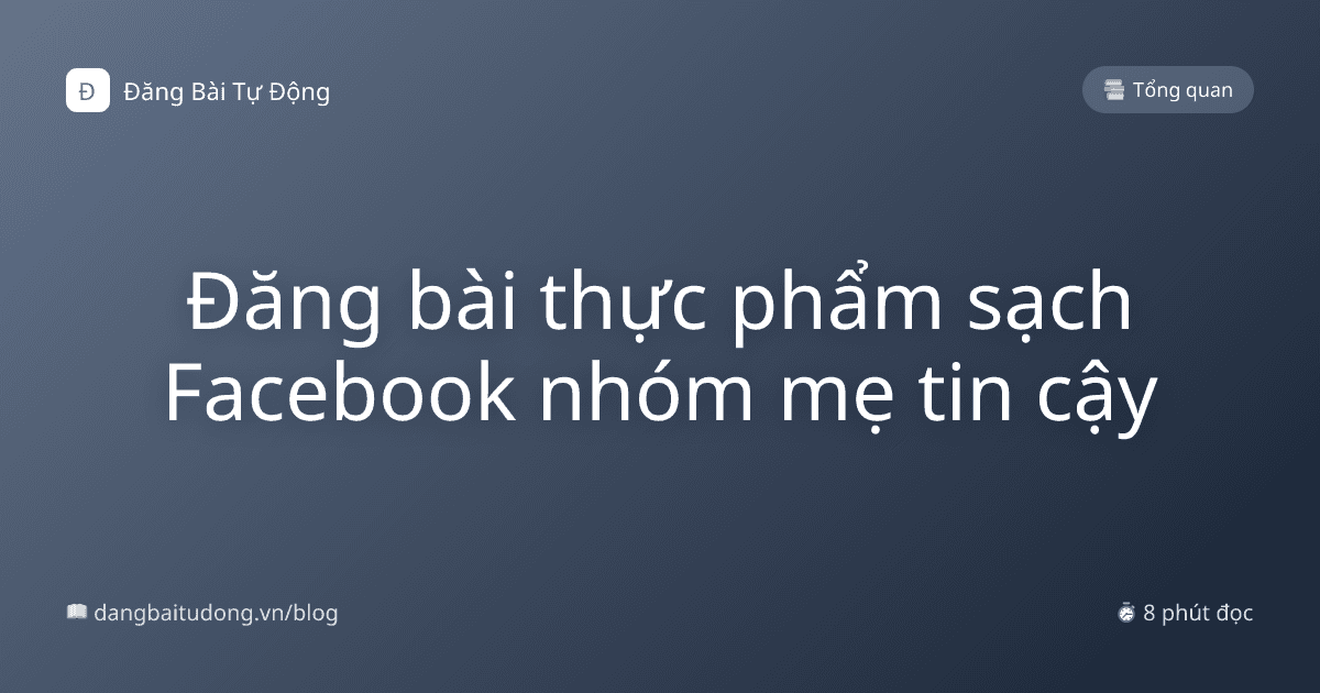 Đăng bài thực phẩm sạch Facebook nhóm mẹ tin cậy
