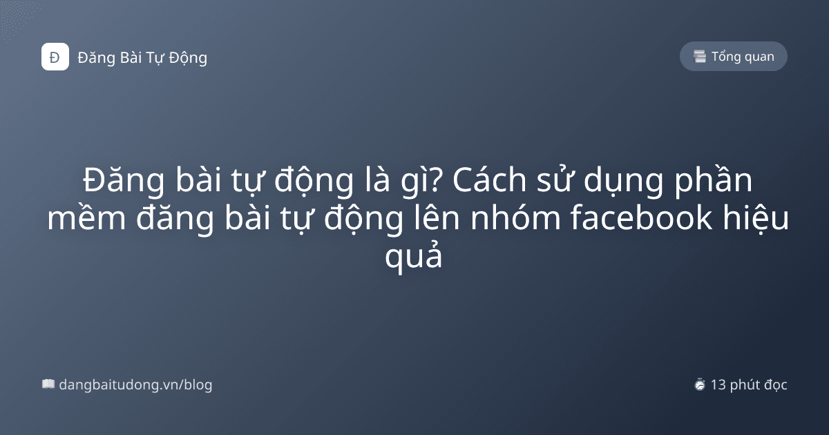 Đăng bài tự động là gì? Cách sử dụng phần mềm đăng bài tự động lên nhóm facebook hiệu quả 