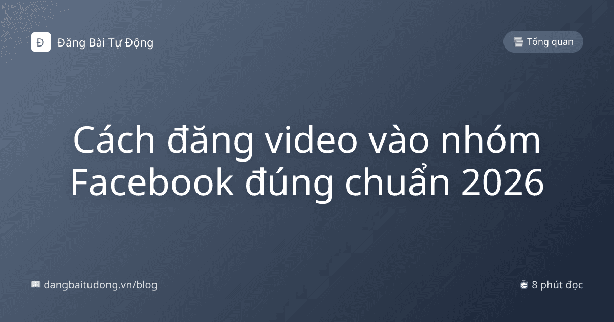 Cách đăng video vào nhóm Facebook đúng chuẩn 2026