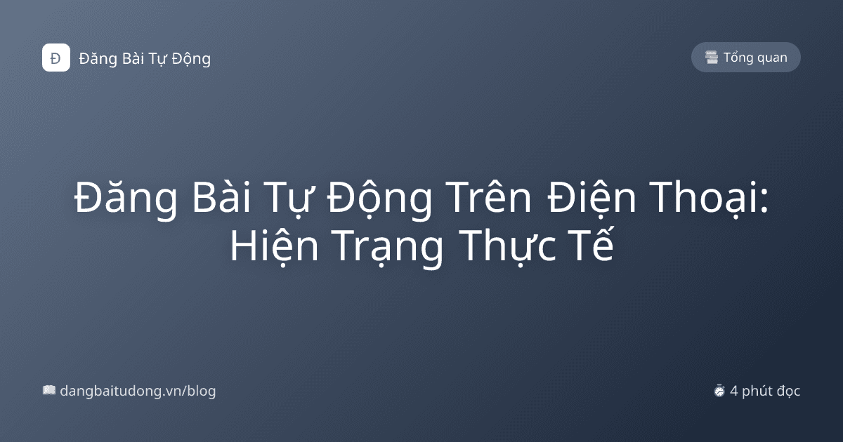 Đăng Bài Tự Động Trên Điện Thoại: Hiện Trạng Thực Tế
