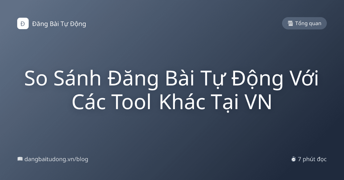 So Sánh Đăng Bài Tự Động Với Các Tool Khác Tại VN