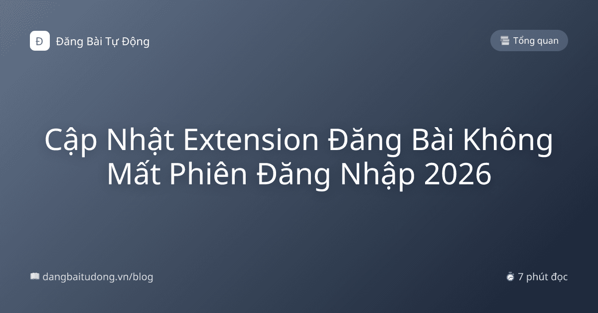 Cập Nhật Extension Đăng Bài Không Mất Phiên Đăng Nhập 2026