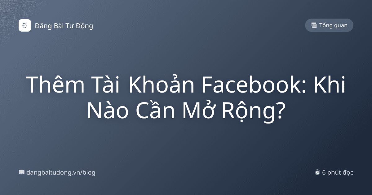 Thêm Tài Khoản Facebook: Khi Nào Cần Mở Rộng?
