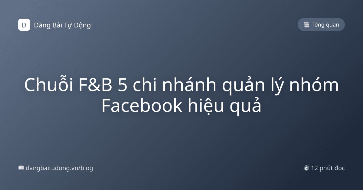 Chuỗi F&B 5 chi nhánh quản lý nhóm Facebook hiệu quả