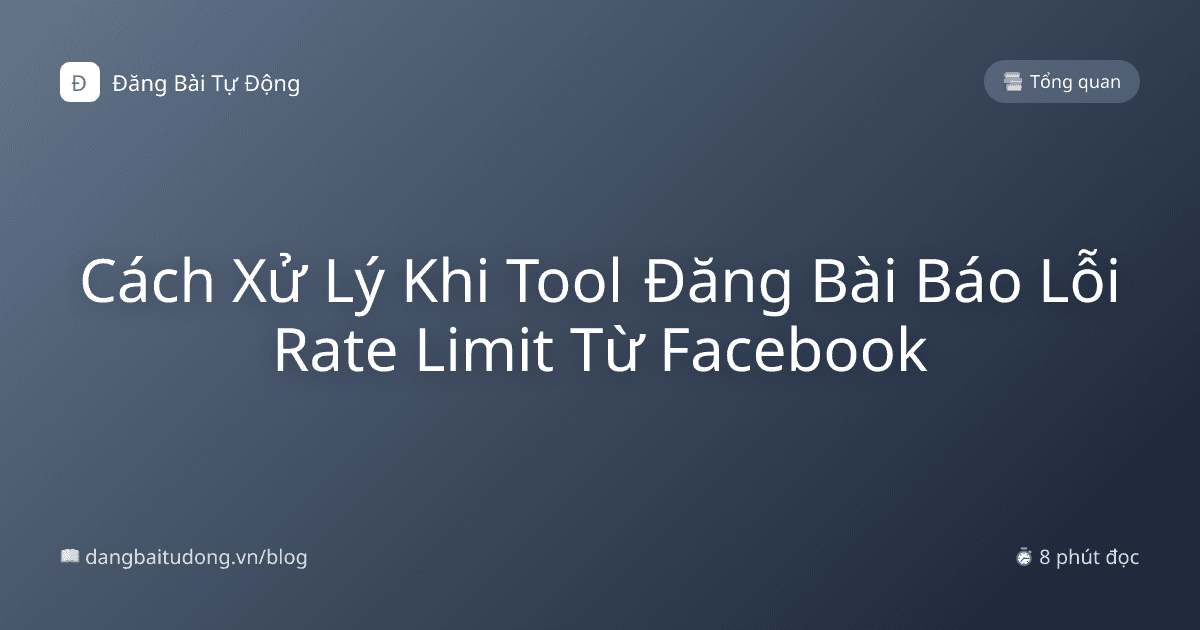 Cách Xử Lý Khi Tool Đăng Bài Báo Lỗi Rate Limit Từ Facebook