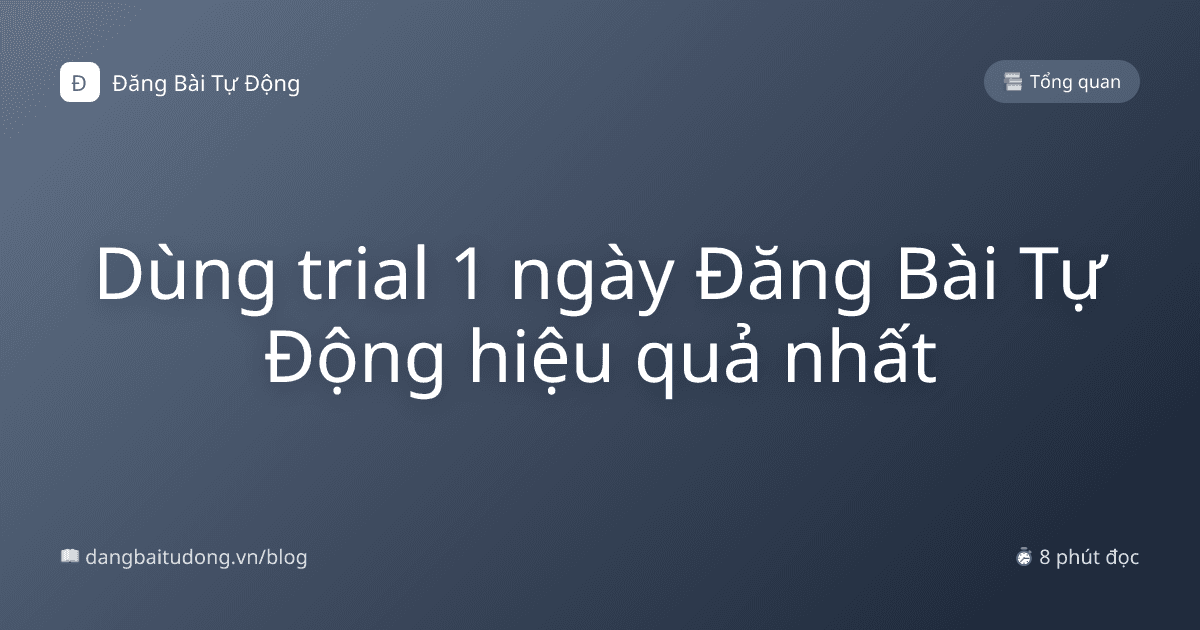 Dùng trial 1 ngày Đăng Bài Tự Động hiệu quả nhất