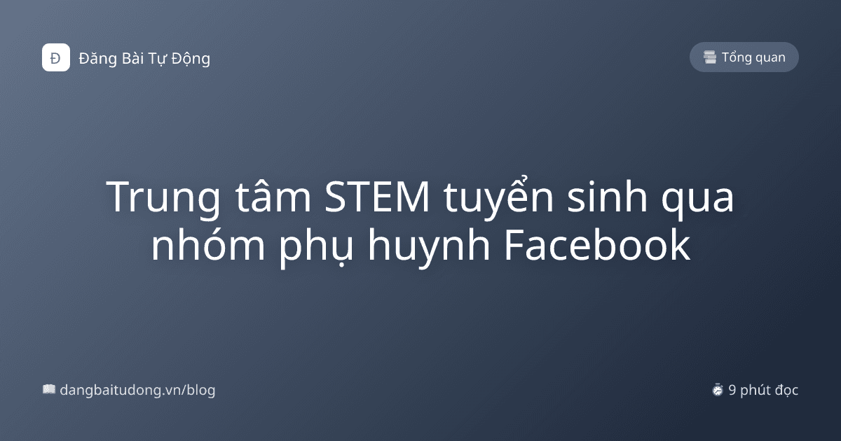 Trung tâm STEM tuyển sinh qua nhóm phụ huynh Facebook