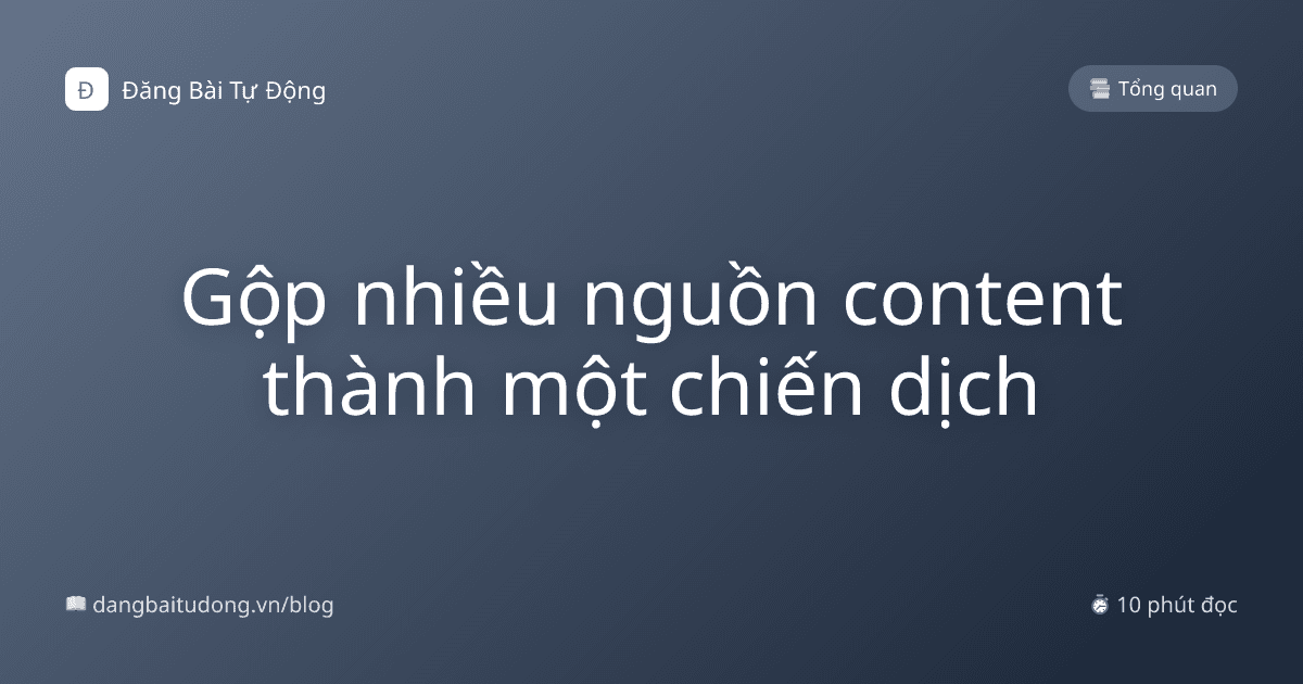 Gộp nhiều nguồn content thành một chiến dịch