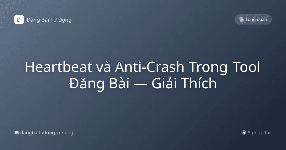 Heartbeat và Anti-Crash Trong Tool Đăng Bài — Giải Thích