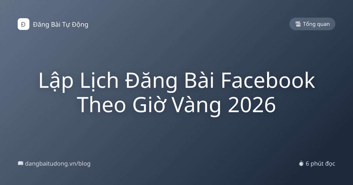 Lập Lịch Đăng Bài Facebook Theo Giờ Vàng 2026