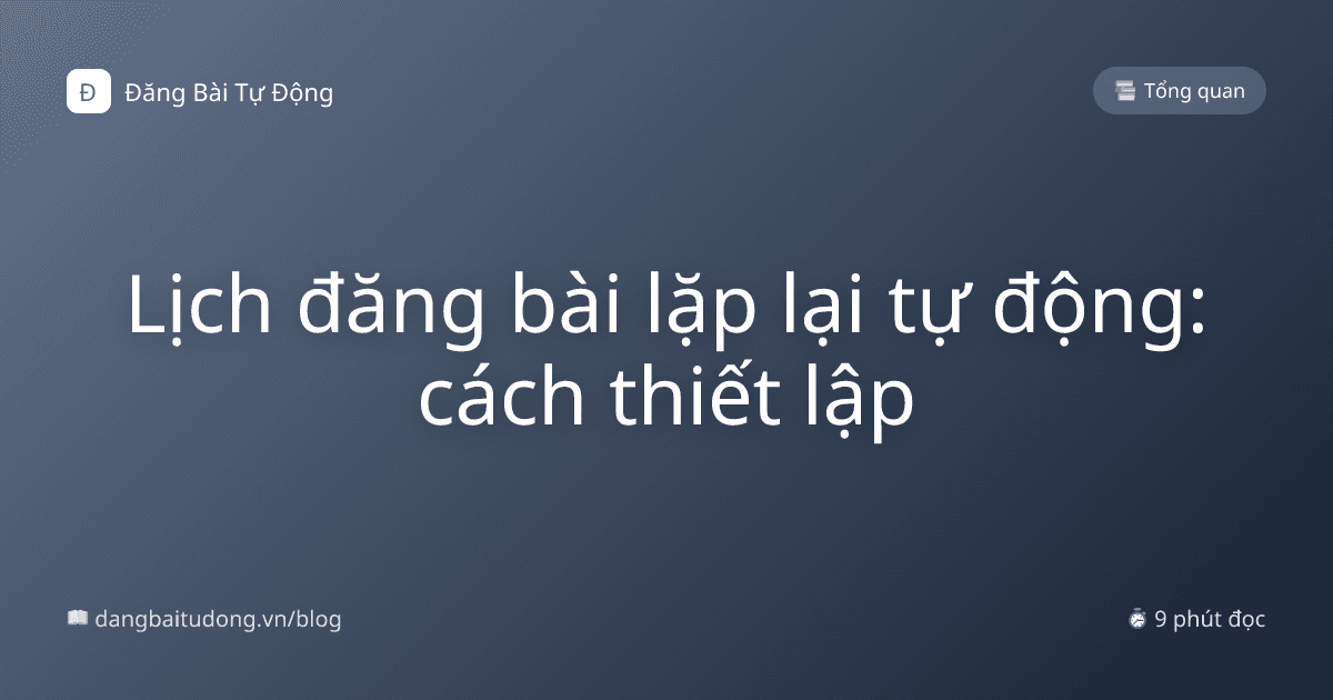 Lịch đăng bài lặp lại tự động: cách thiết lập