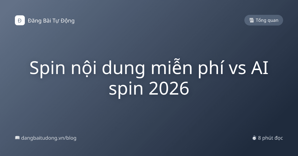 Spin nội dung miễn phí vs AI spin 2026