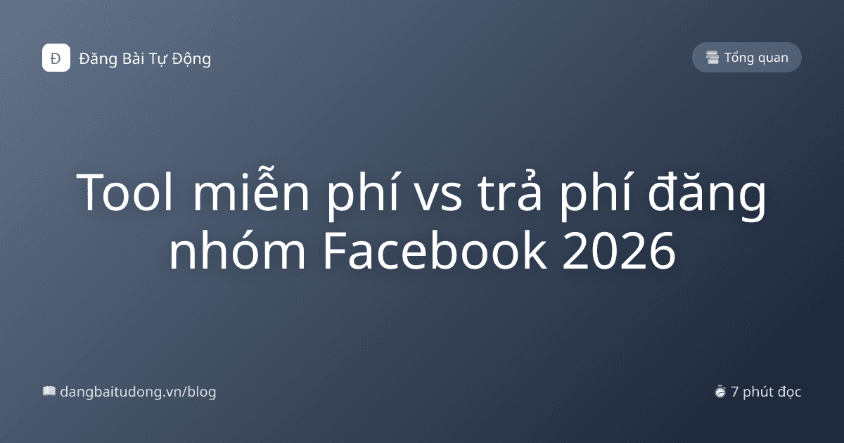 Tool miễn phí vs trả phí đăng nhóm Facebook 2026