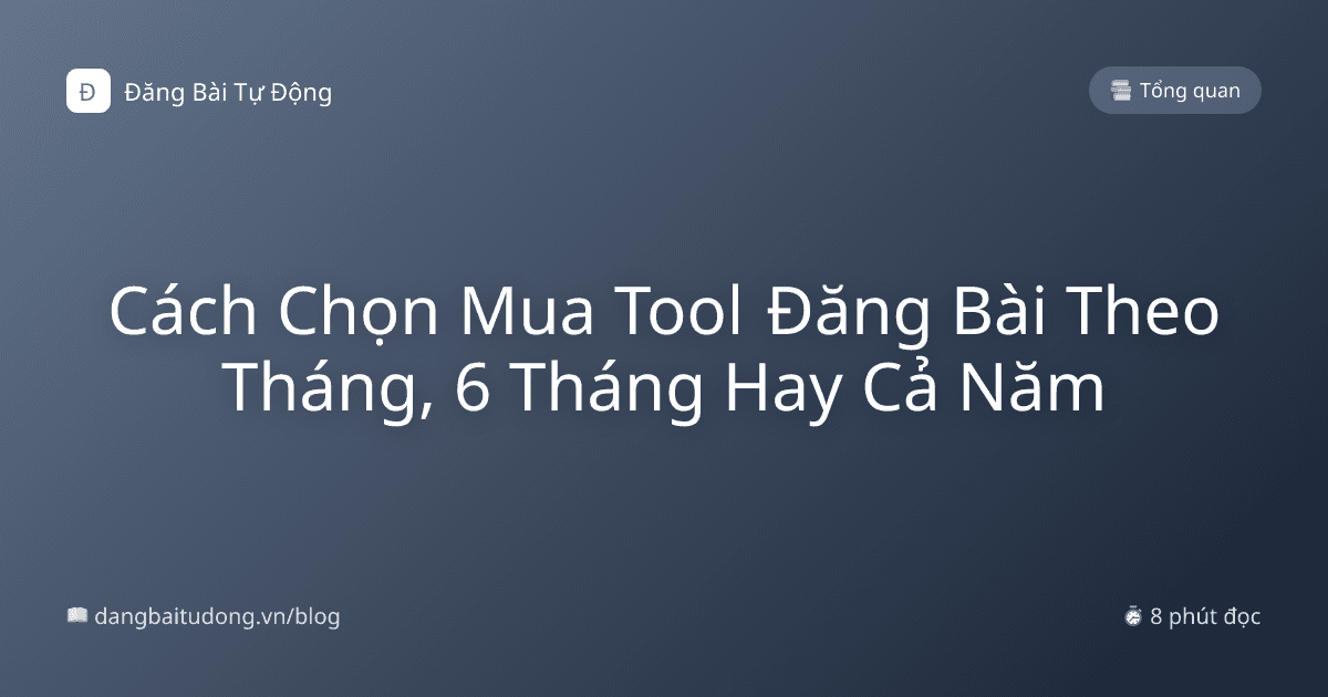 Cách Chọn Mua Tool Đăng Bài Theo Tháng, 6 Tháng Hay Cả Năm