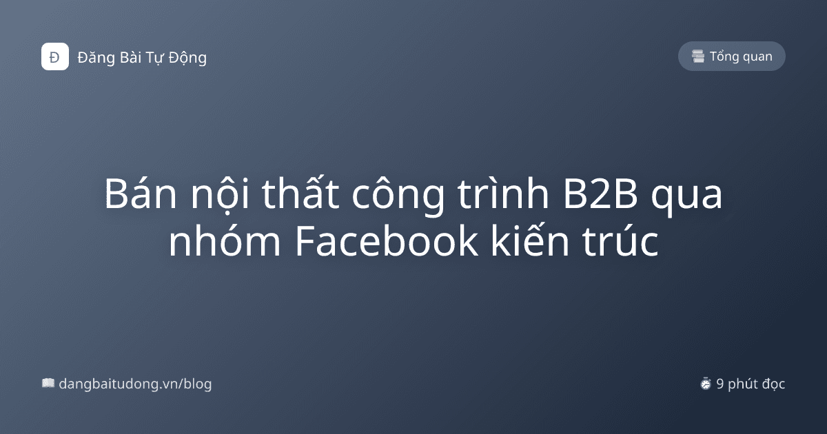Bán nội thất công trình B2B qua nhóm Facebook kiến trúc