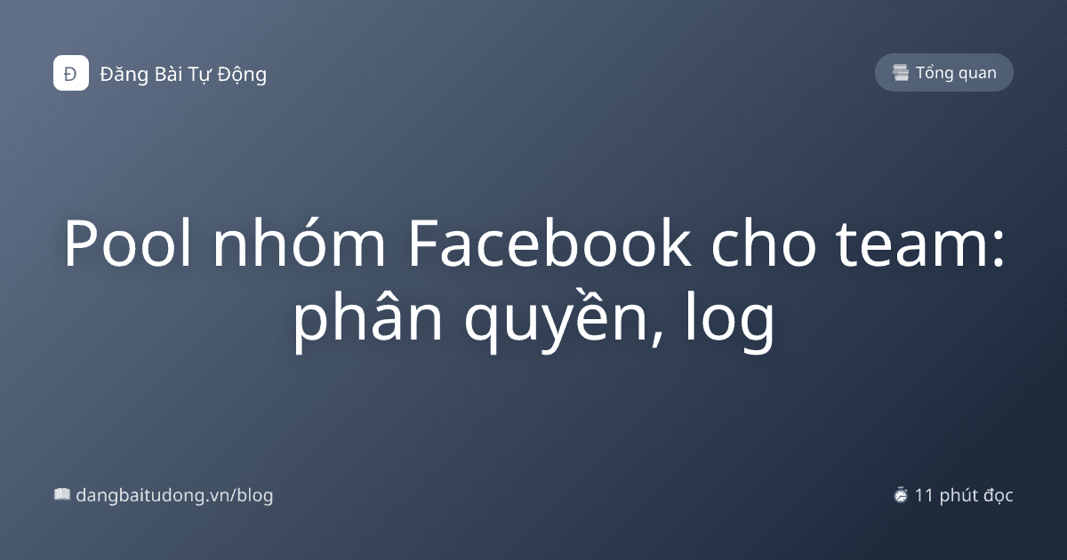 Pool nhóm Facebook cho team: phân quyền, log