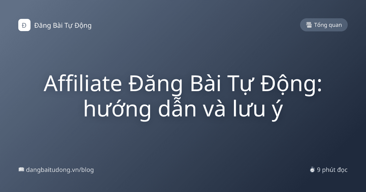 Affiliate Đăng Bài Tự Động: hướng dẫn và lưu ý