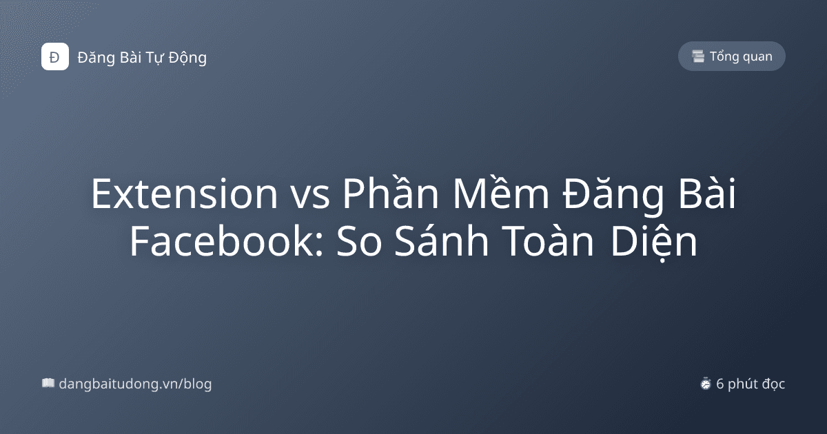 Extension vs Phần Mềm Đăng Bài Facebook: So Sánh Toàn Diện