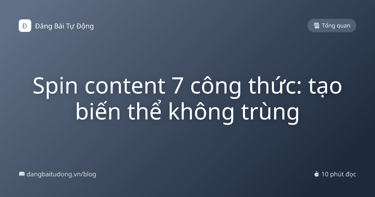 Spin content 7 công thức: tạo biến thể không trùng