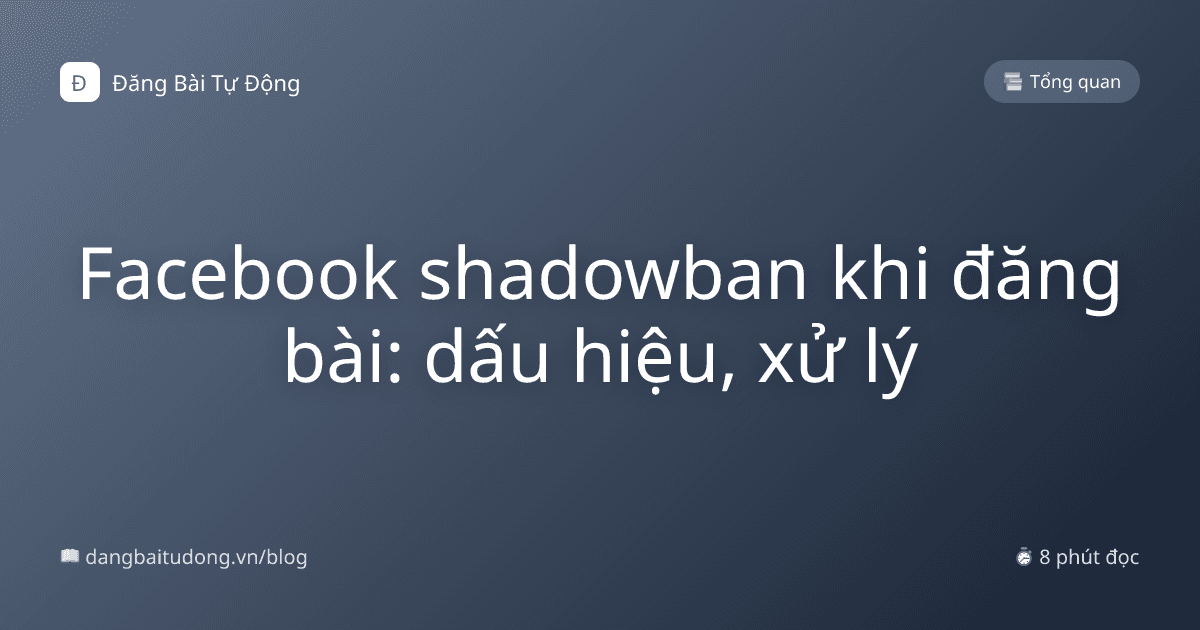 Facebook shadowban khi đăng bài: dấu hiệu, xử lý