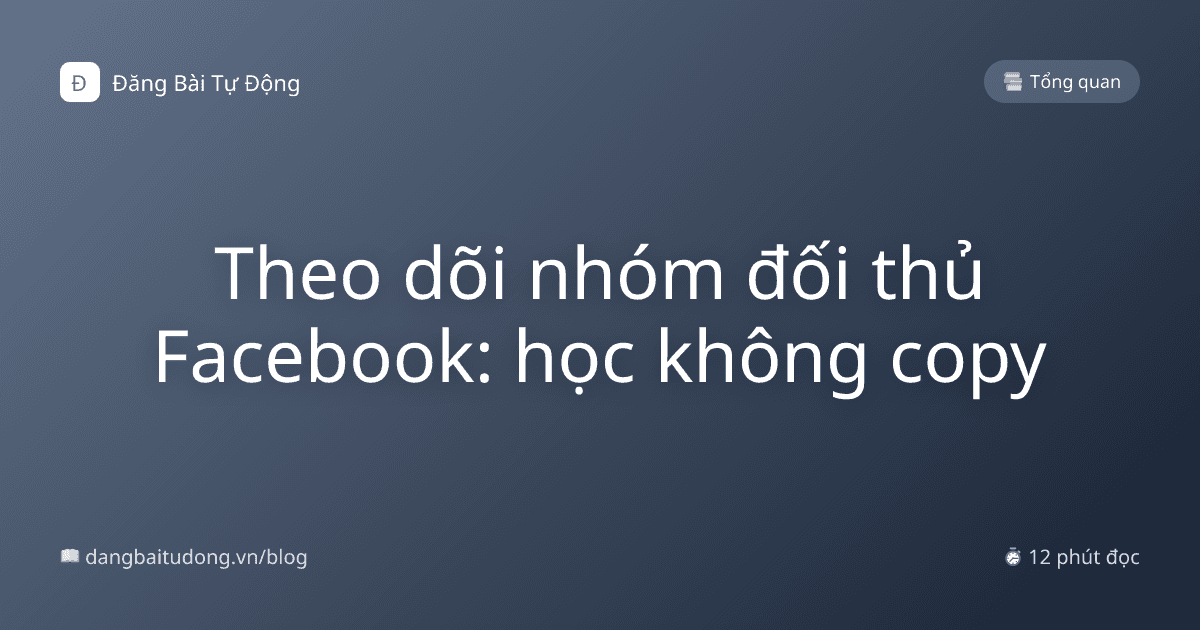 Theo dõi nhóm đối thủ Facebook: học không copy