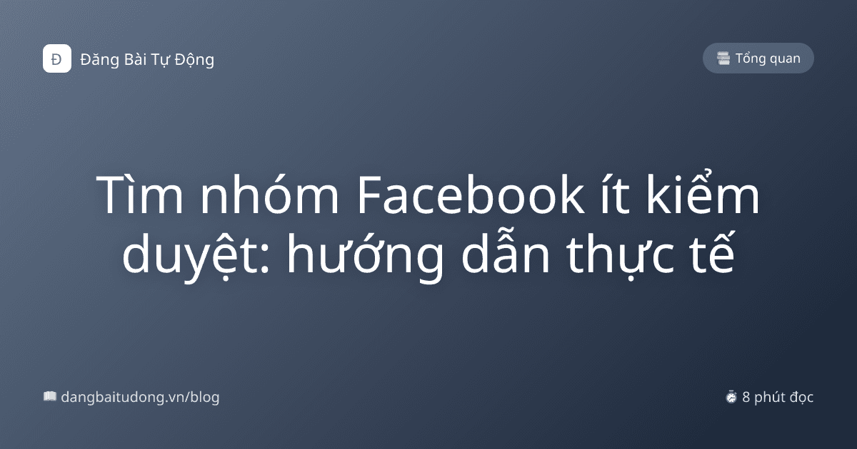 Tìm nhóm Facebook ít kiểm duyệt: hướng dẫn thực tế