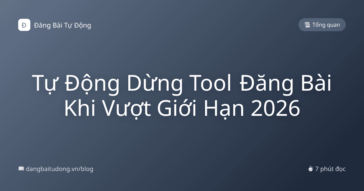Tự Động Dừng Tool Đăng Bài Khi Vượt Giới Hạn 2026