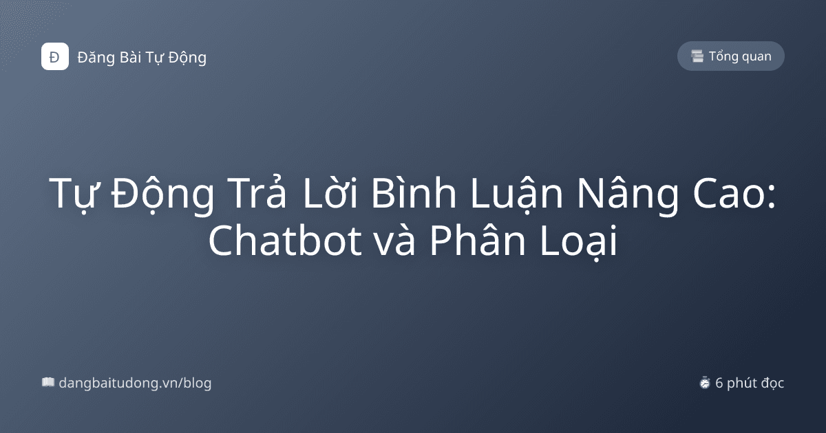 Tự Động Trả Lời Bình Luận Nâng Cao: Chatbot và Phân Loại